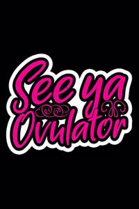 See Ya Ovulator