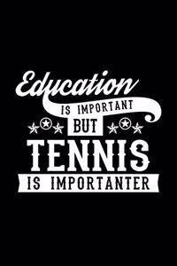 Education Is Important But Tennis Is Importanter