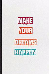Make Your Dreams Happen