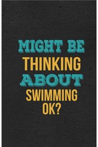 Might Be Thinking About Swimming Ok? A5 Lined Notebook