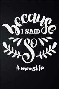 Because I Said So Moms Life