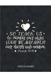 So Teach Us To Numbe Rour Days That We May Apply Our Hearts Into Wisdom Psalm 90