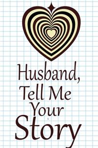 Husband, tell me your story