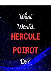 What would Hercule Poirot do?