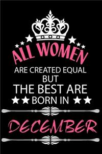 All Women Are Created Equal But The Best Are Born In December