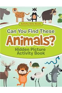 Can You Find These Animals? Hidden Picture Activity Book