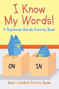 I Know My Words! a Positional Words Activity Book
