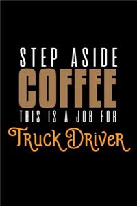 Step aside coffee this is a job for truck driver