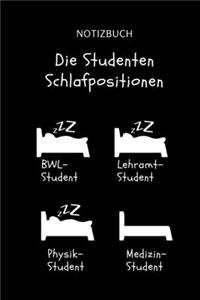 Notizbuch Die Studenten Schlafpositionen BWL-Student Lehramt-Student Physik-Student Medizin-Student