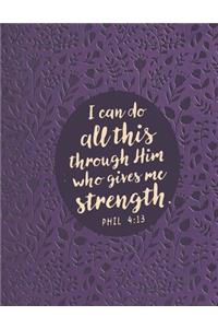 I Can Do All This Through Him Who Gives Me Strength Phil 4