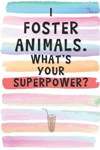 I Foster Animals. What's Your Superpower?
