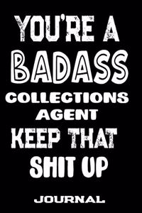 You're A Badass Collections Agent Keep That Shit Up