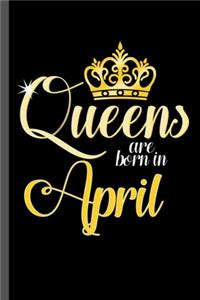 Queens are born in April