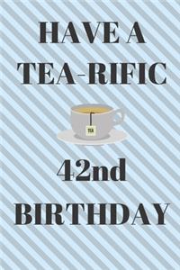 HAVE A TEA-RIFIC 42nd Birthday