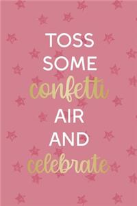 Toss Some Confetti In The Air And Celebrate!