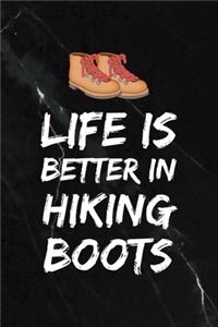 Life Is Better In Hiking Boots