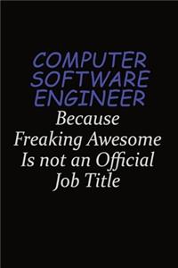 Computer Software Engineer Because Freaking Awesome Is Not An Official Job Title