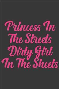 Princess In The Streets Dirty Girl In The Sheets