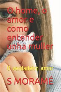 O home, o amor e como entender unha muller