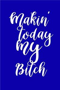2020 Weekly Planner Funny Makin Today My Bitch 384 Pages