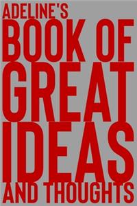 Adeline's Book of Great Ideas and Thoughts