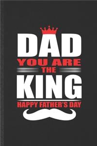 Dad You Are the King Happy Father's Day