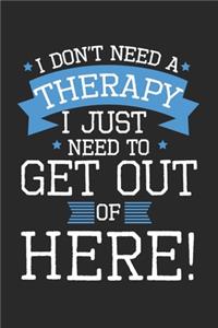 I don't need a therapy - I just need to get out of here!