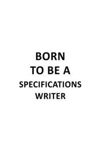 Born To Be A Specifications Writer