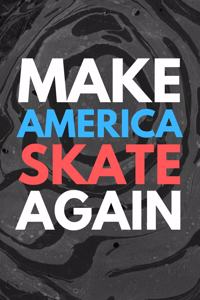 Make America Skate Again