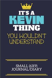 It's A Kevin Thing You Wouldn't Understand Small (6x9) Journal/Diary