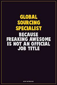 Global Sourcing Specialist, Because Freaking Awesome Is Not An Official Job Title