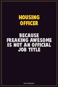 Housing Officer, Because Freaking Awesome Is Not An Official Job Title