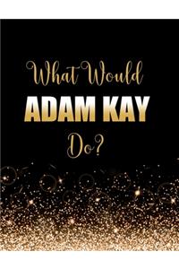 What Would Adam Kay Do?
