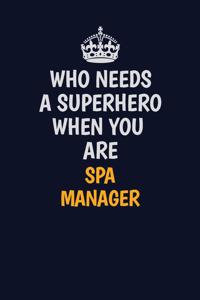 Who Needs A Superhero When You Are Spa Manager