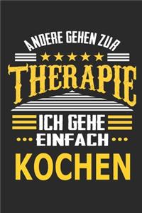 Andere gehen zur Therapie Ich gehe einfach kochen