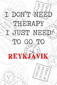 I Don't Need Therapy I Just Need To Go To Reykjavik: 6x9" Dot Bullet Travel Stamps Notebook/Journal Funny Gift Idea For Travellers, Explorers, Backpackers, Campers, Tourists, Holiday Memory Book