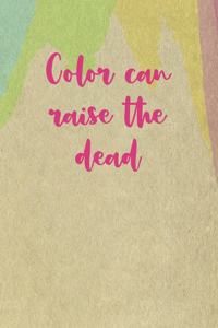 Color Can Raise The Dead
