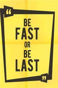 Notizbuch Be fast or be last