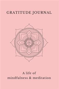 Gratitude Journal A Life Of Mindfulness & Meditation