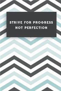 Strive for Progress Not Perfection