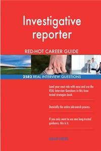 Investigative reporter RED-HOT Career Guide; 2582 REAL Interview Questions