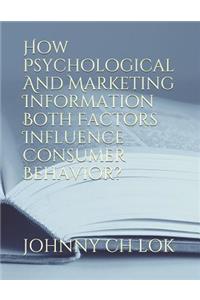 How Psychological And Marketing Information Both Factors Influence Consumer Behavior?