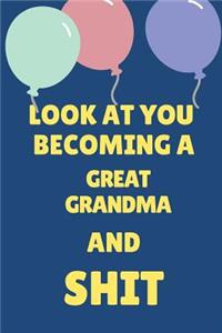 Look at You Becoming a Great Grandma and Shit