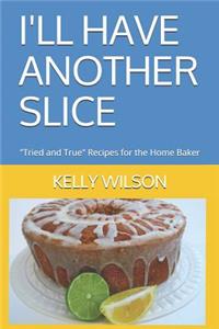 I'll Have Another Slice