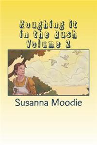 Roughing it in the Bush Volume 2