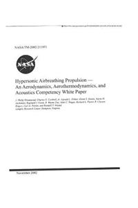 Hypersonic Airbreathing Propulsion: An Aerodynamics, Aerothermodynamics, and Acoustics Competency White Paper