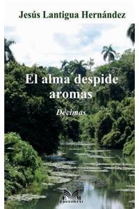 El Alma Despide Aromas