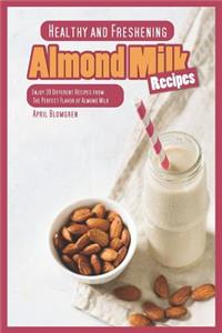 Healthy and Freshening Almond Milk Recipes