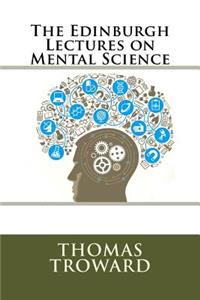 The Edinburgh Lectures on Mental Science