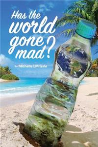 Has the World Gone Mad?